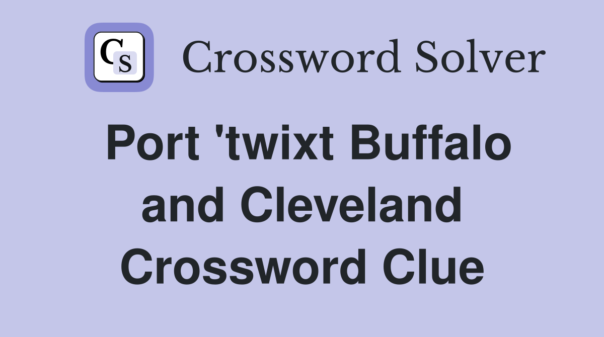 Port 'twixt Buffalo and Cleveland Crossword Clue