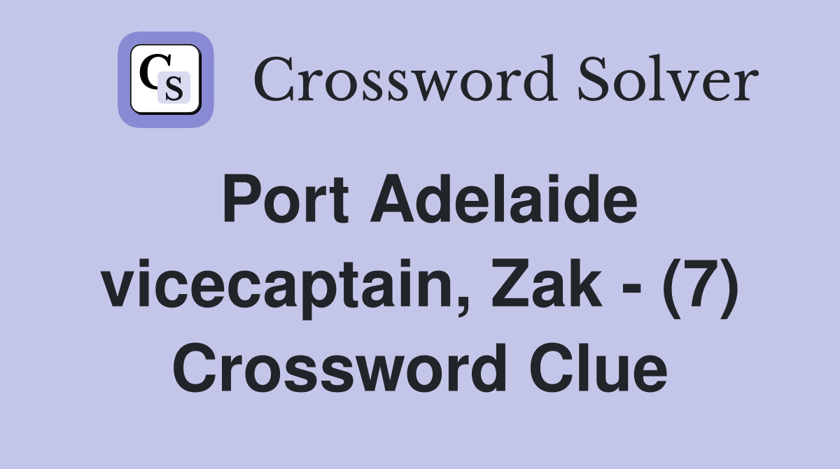 Port Adelaide vicecaptain, Zak - (7) Crossword Clue