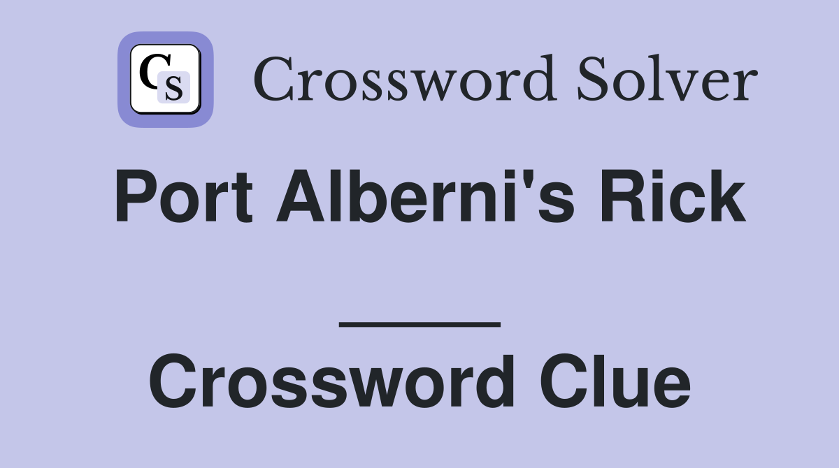 Port Alberni's Rick ____ Crossword Clue