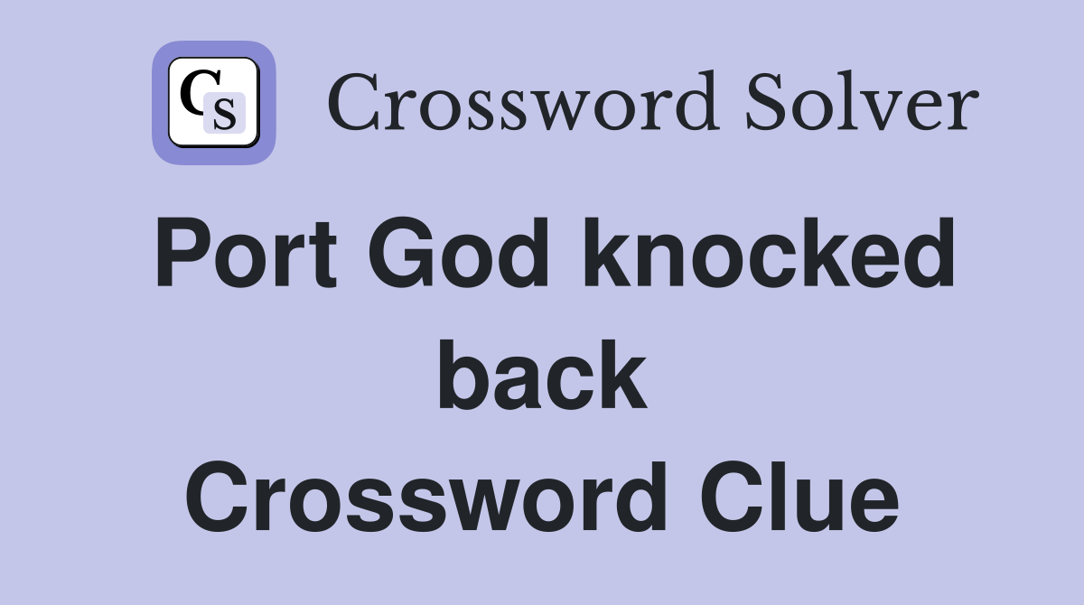 Port God knocked back Crossword Clue
