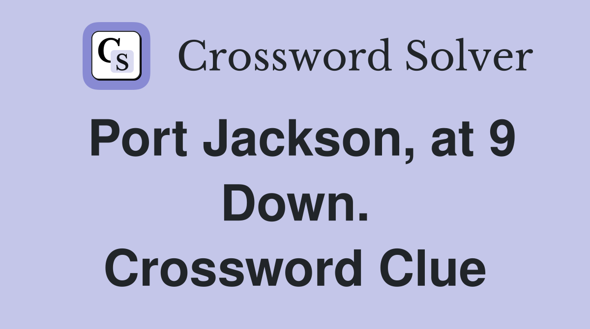 Port Jackson, at 9 Down. Crossword Clue