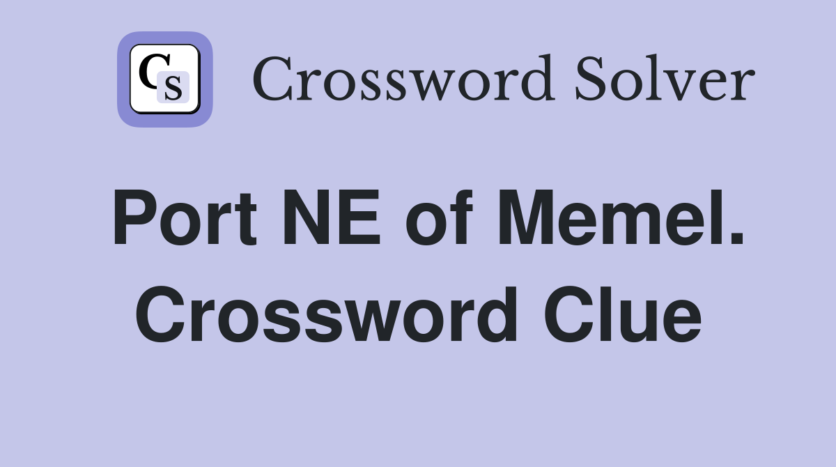 Port NE of Memel. Crossword Clue