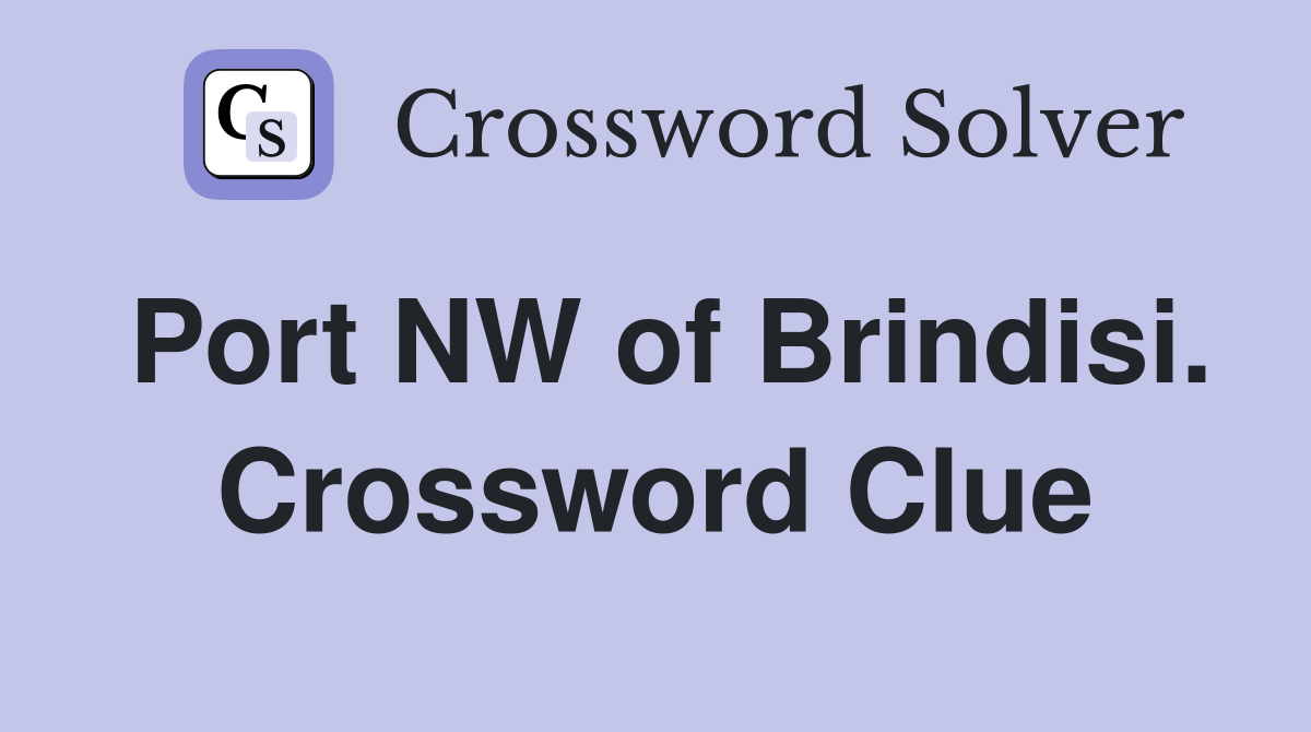 Port NW of Brindisi. Crossword Clue