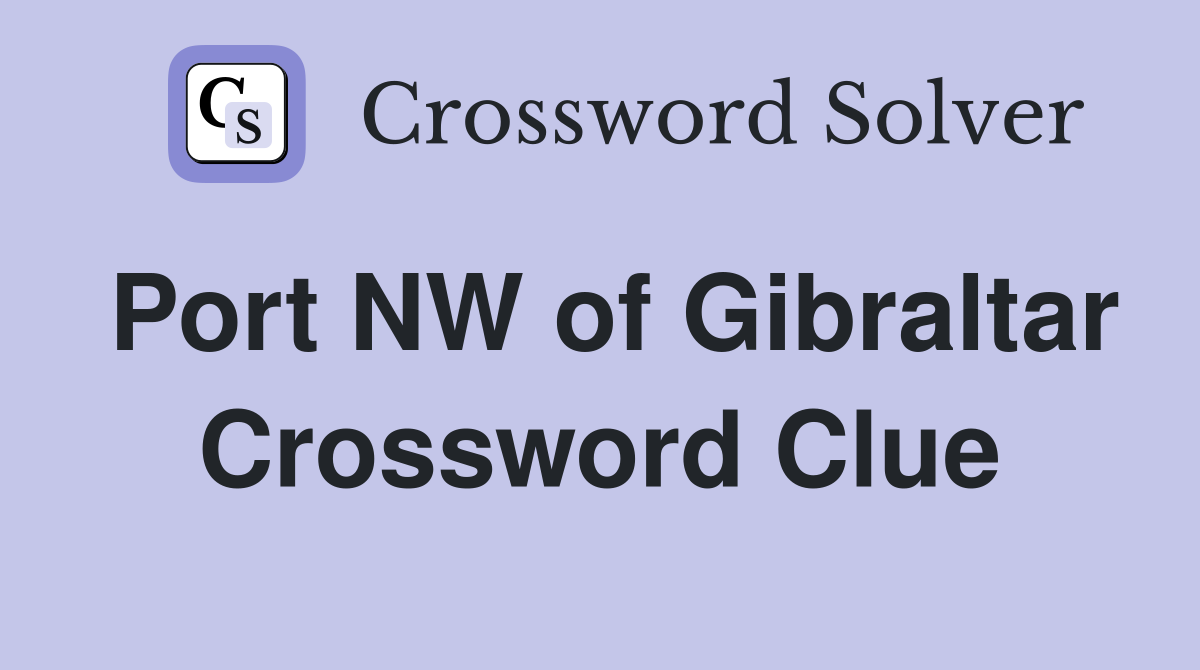Port NW of Gibraltar Crossword Clue