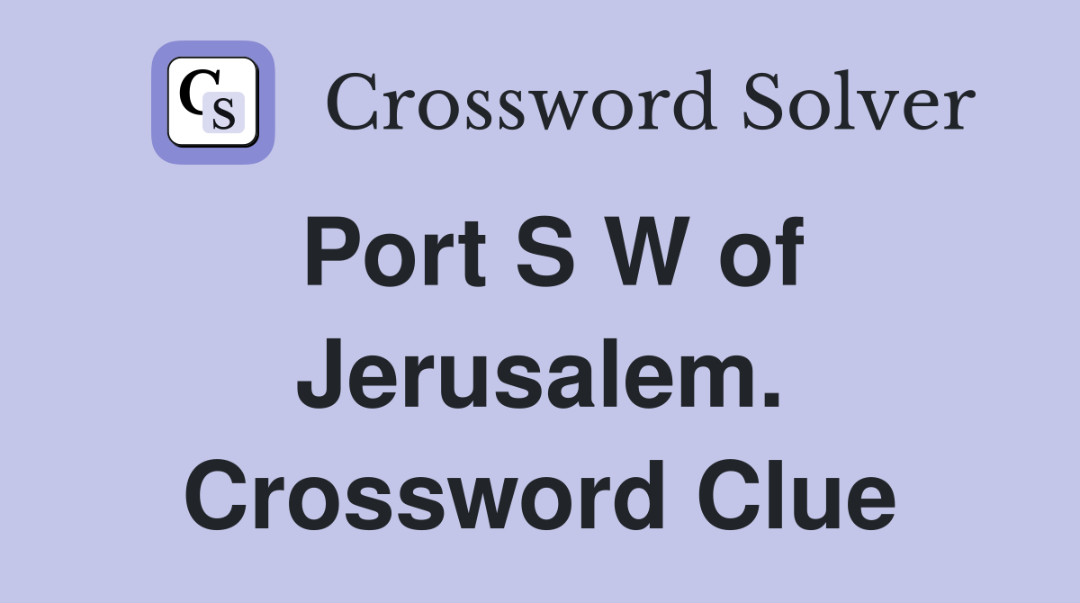 Port S W of Jerusalem. Crossword Clue