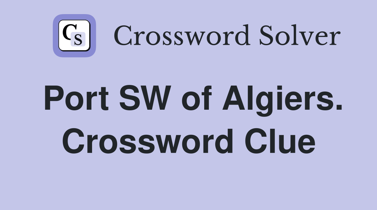 Port SW of Algiers. Crossword Clue