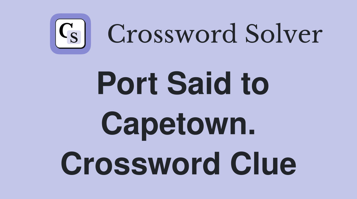 Port Said to Capetown. Crossword Clue