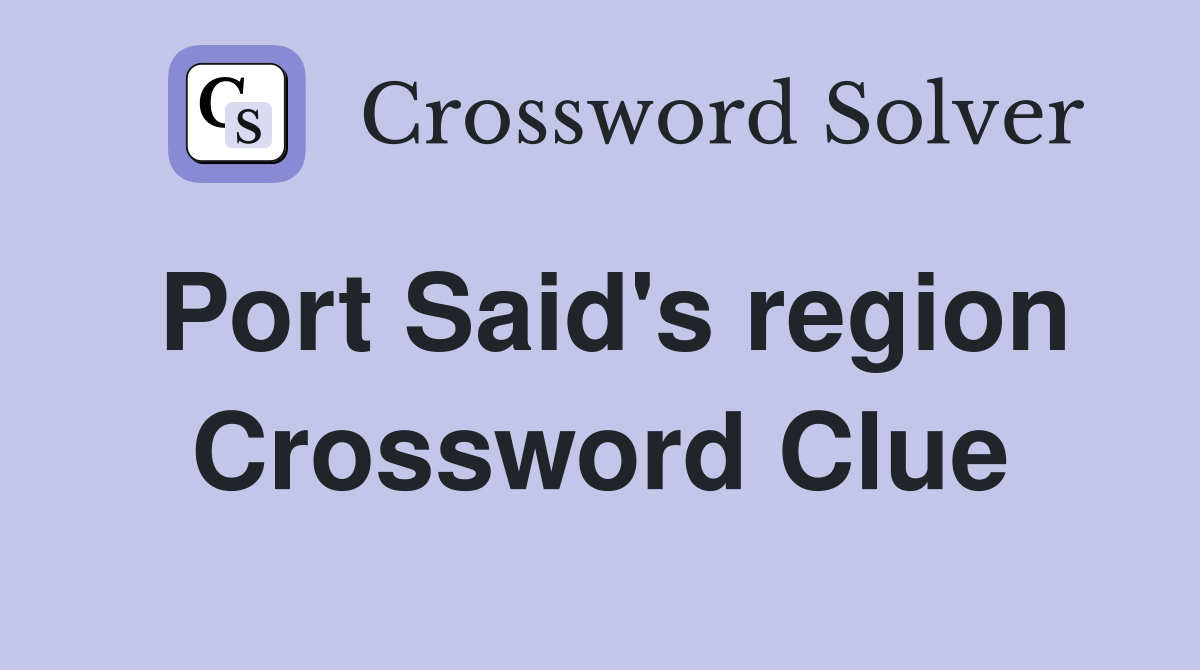 Port Said's region Crossword Clue