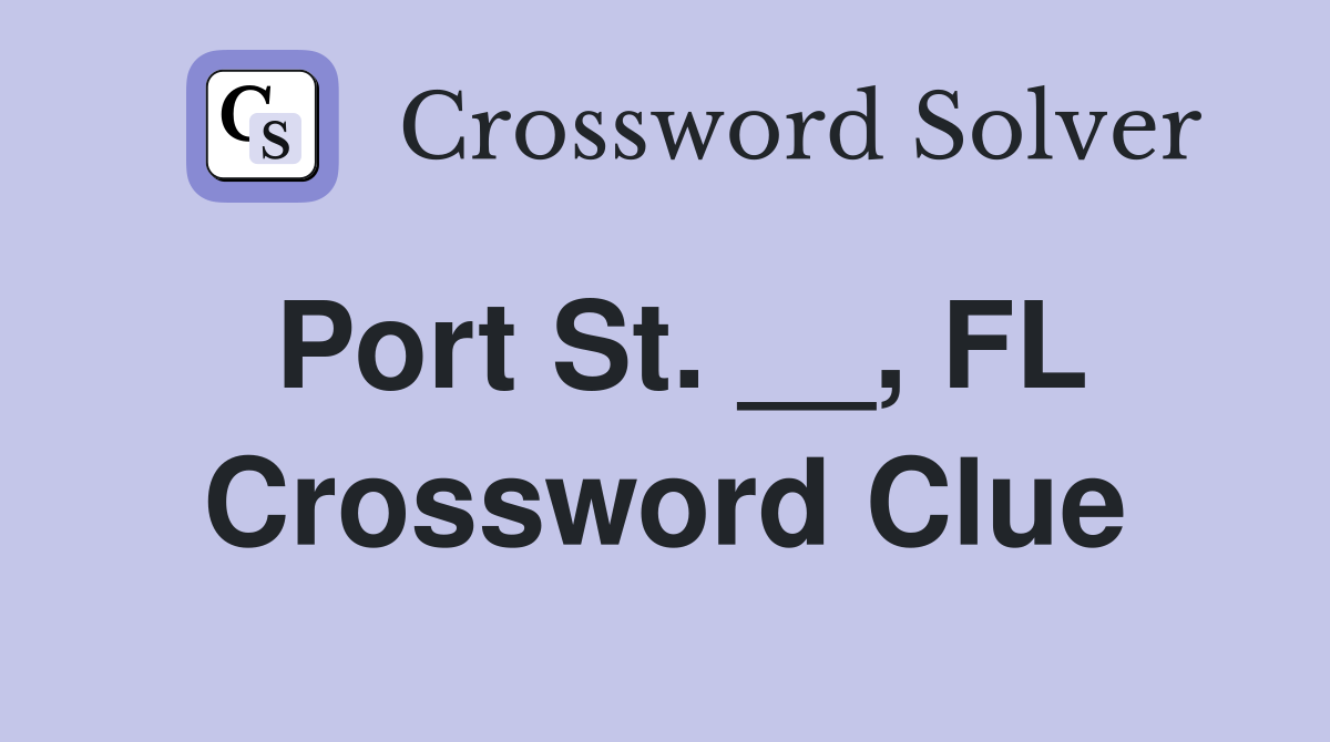 Port St. __, FL Crossword Clue