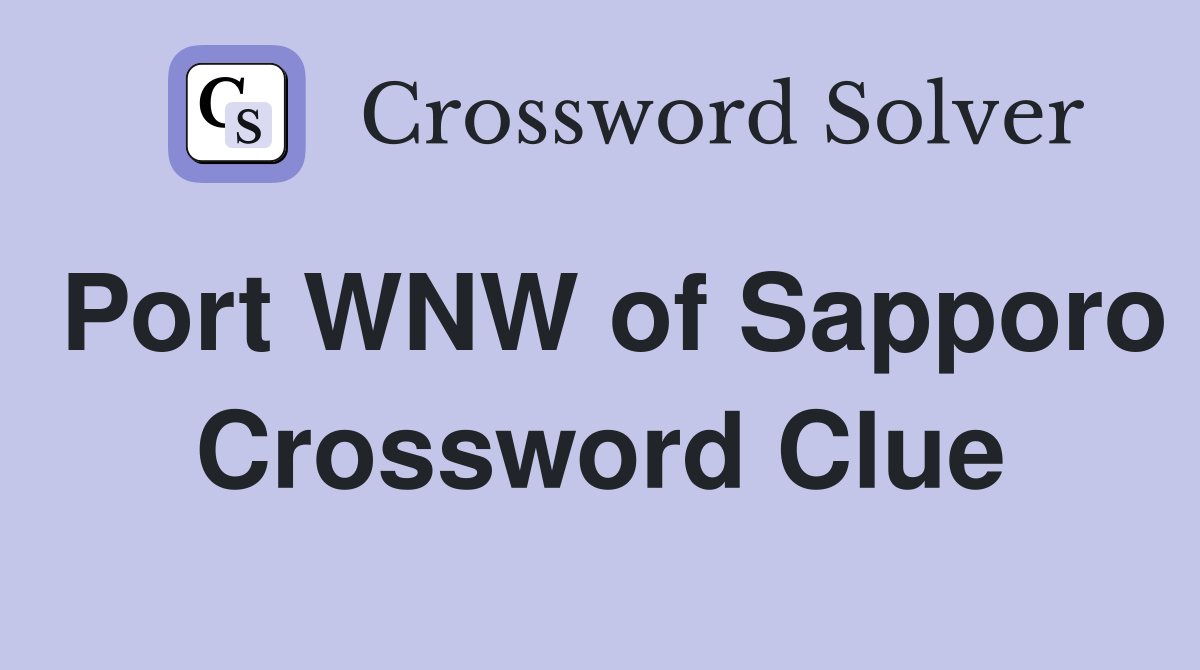 Port WNW of Sapporo Crossword Clue