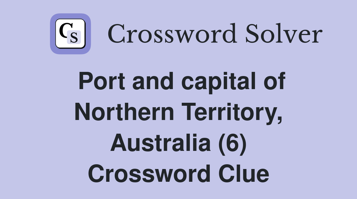 Port and capital of Northern Territory, Australia (6) Crossword Clue