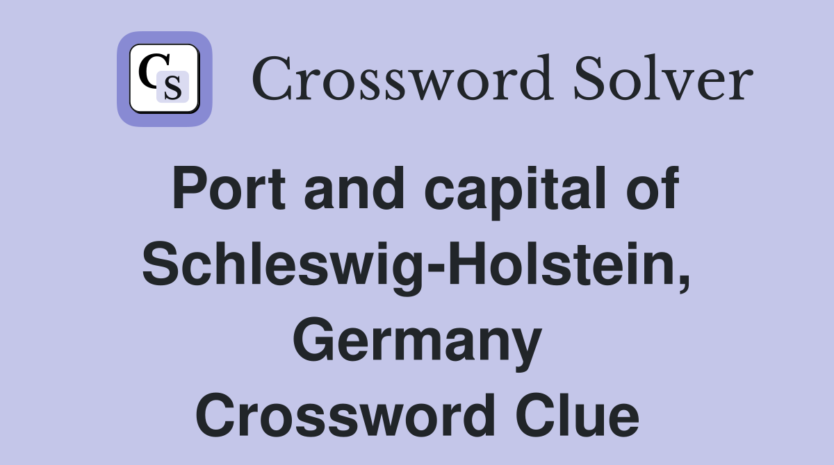 Port and capital of Schleswig-Holstein, Germany Crossword Clue
