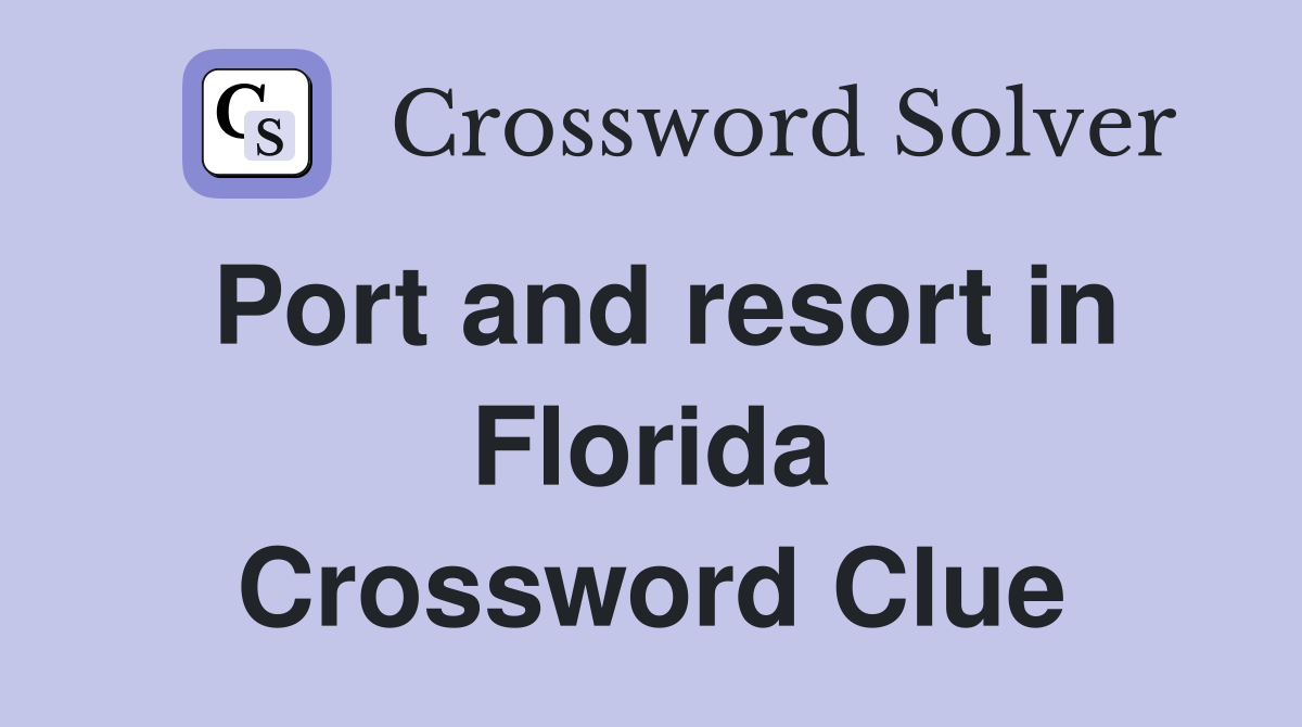Port and resort in Florida Crossword Clue