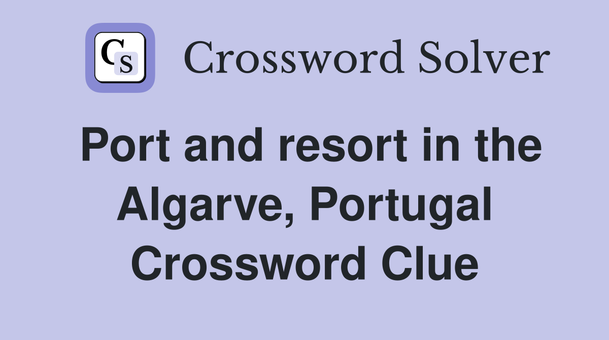 Port and resort in the Algarve, Portugal Crossword Clue