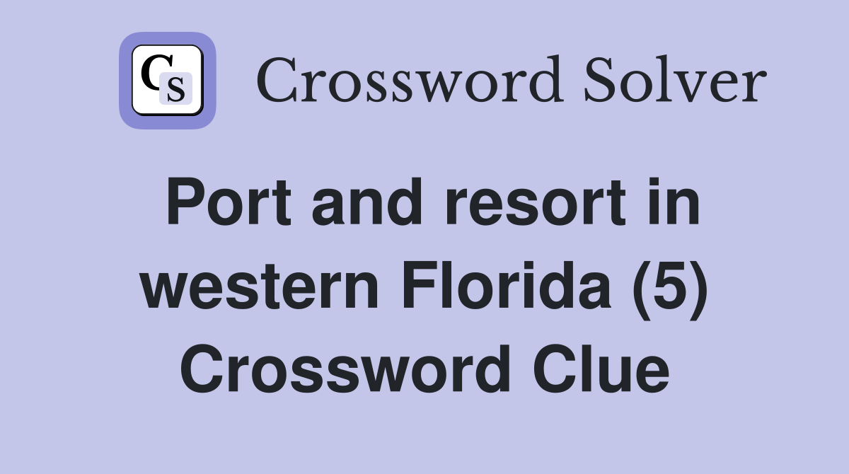 Port and resort in western Florida (5) Crossword Clue