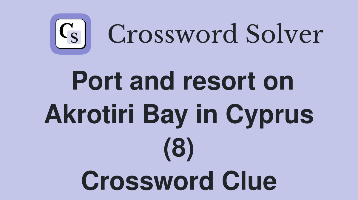 Port and resort on Akrotiri Bay in Cyprus (8) Crossword Clue