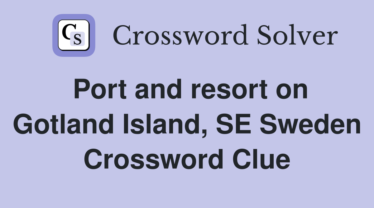 Port and resort on Gotland Island, SE Sweden Crossword Clue