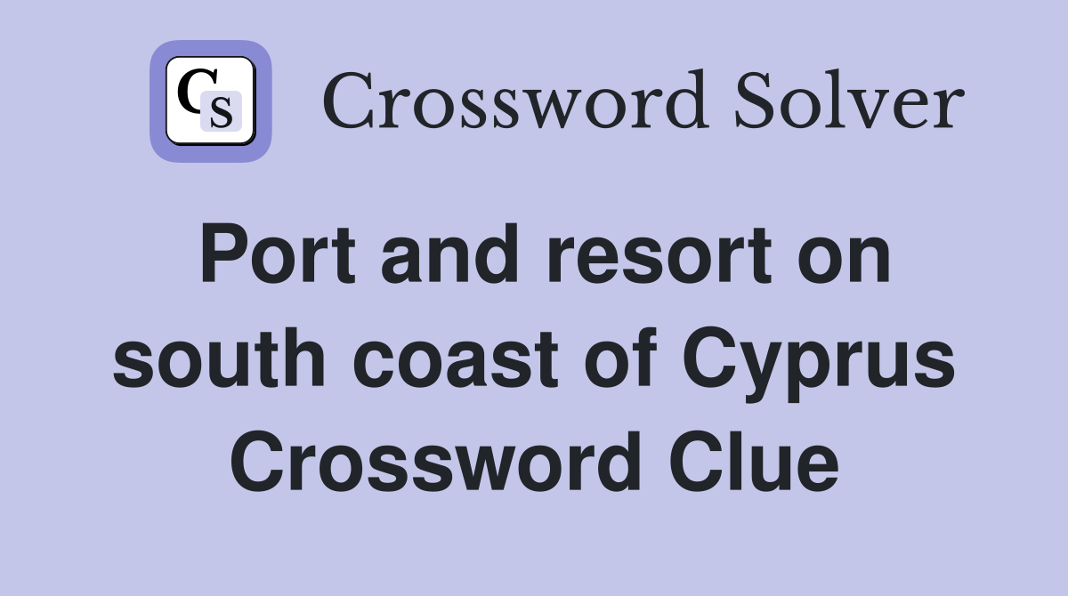 Port and resort on south coast of Cyprus Crossword Clue