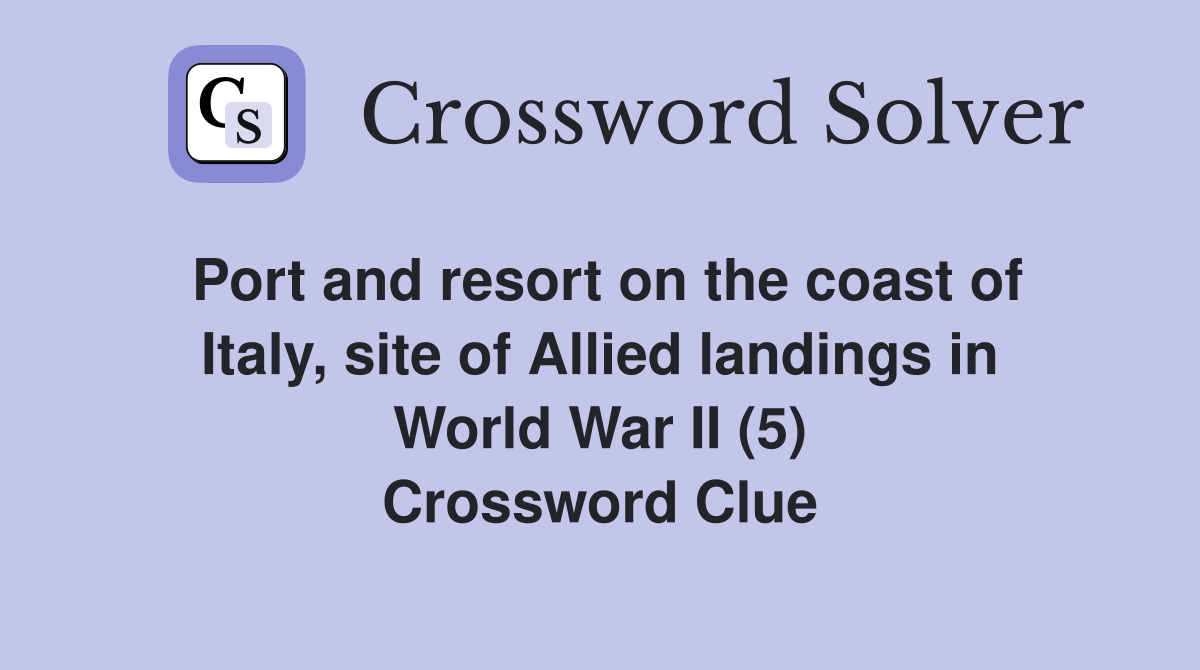 Port and resort on the coast of Italy, site of Allied landings in World War II (5) Crossword Clue
