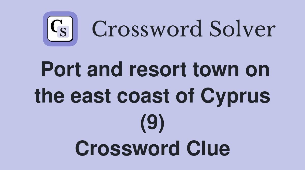 Port and resort town on the east coast of Cyprus (9) Crossword Clue