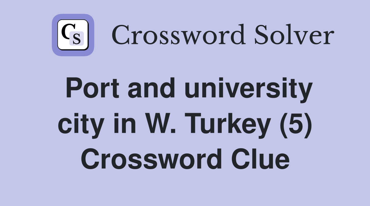 Port and university city in W. Turkey (5) Crossword Clue