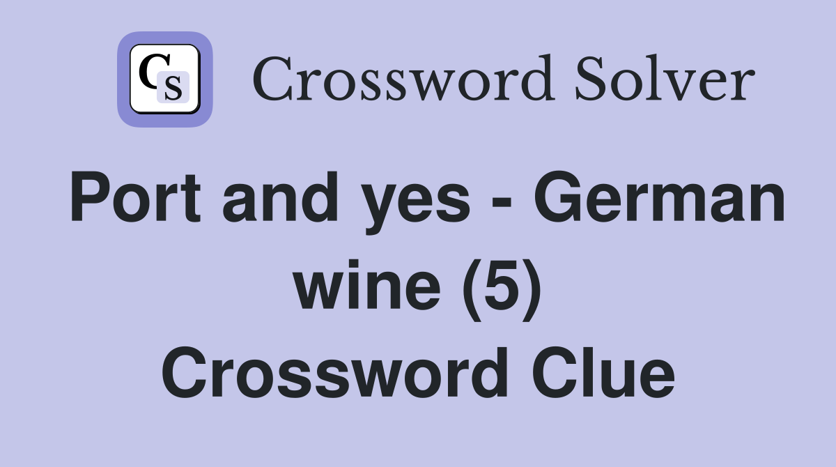 Port and yes - German wine (5) Crossword Clue