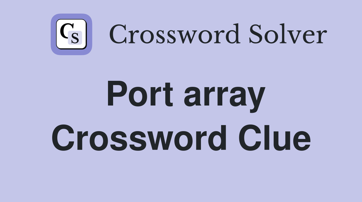 Port array Crossword Clue