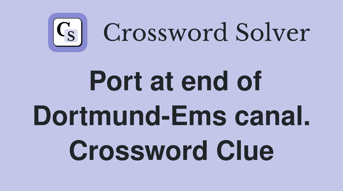 Port at end of Dortmund-Ems canal. Crossword Clue