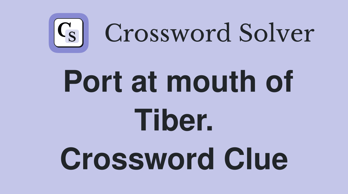 Port at mouth of Tiber. Crossword Clue