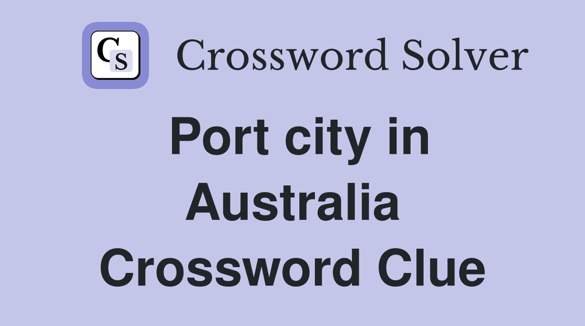 Port city in Australia Crossword Clue