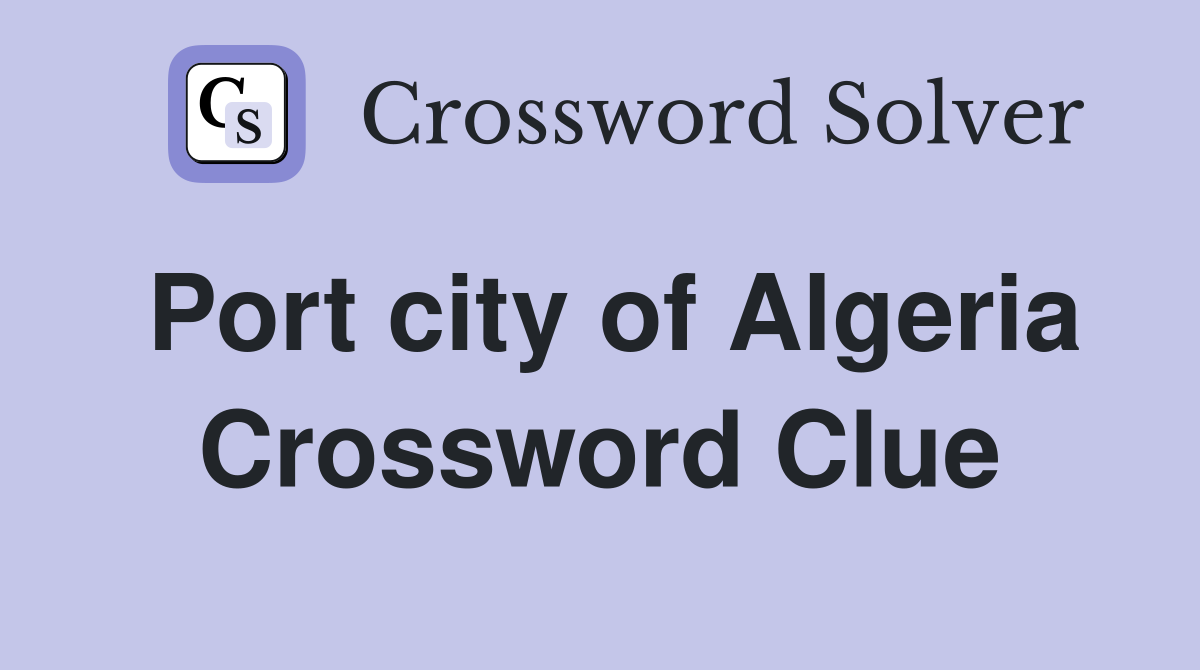 Port city of Algeria Crossword Clue