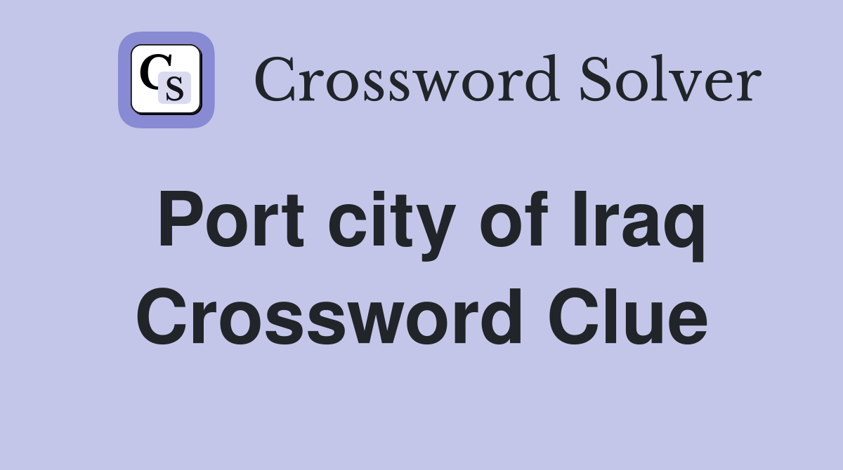 Port city of Iraq Crossword Clue