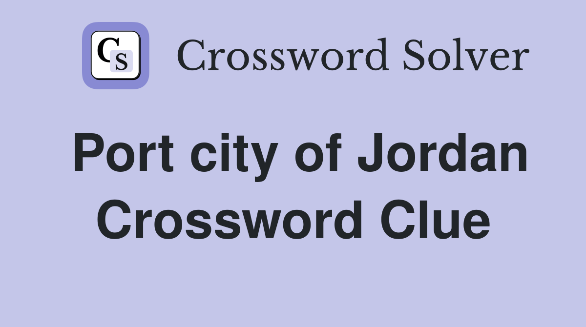 Port city of Jordan Crossword Clue
