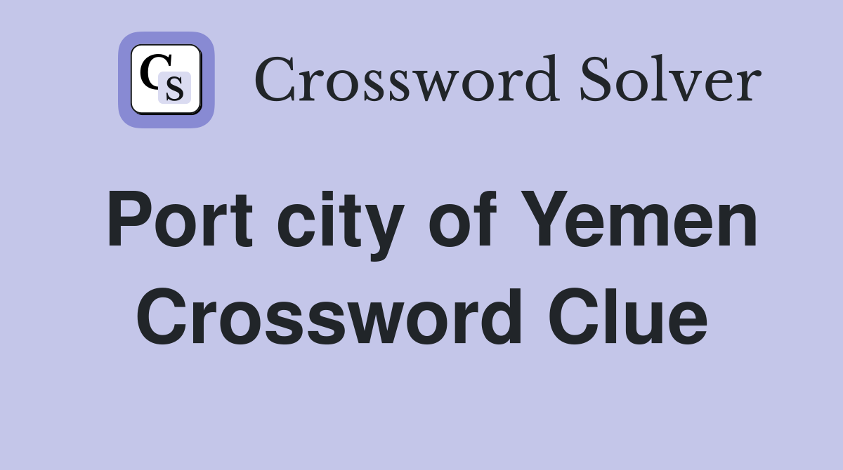 Port city of Yemen Crossword Clue