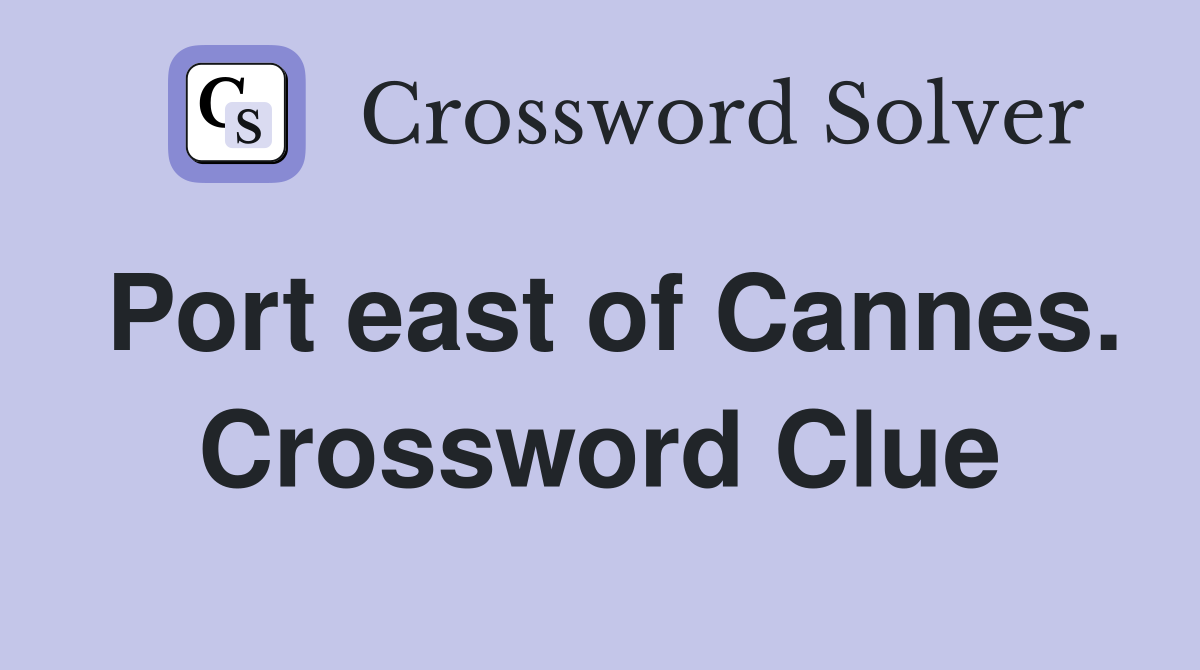 Port east of Cannes. Crossword Clue