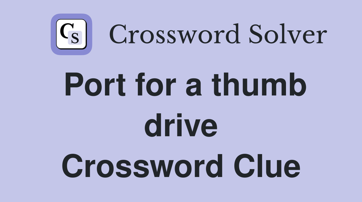 Port for a thumb drive Crossword Clue