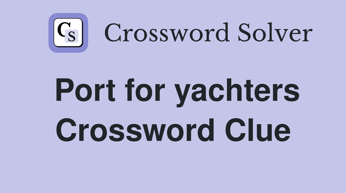 Port for yachters Crossword Clue