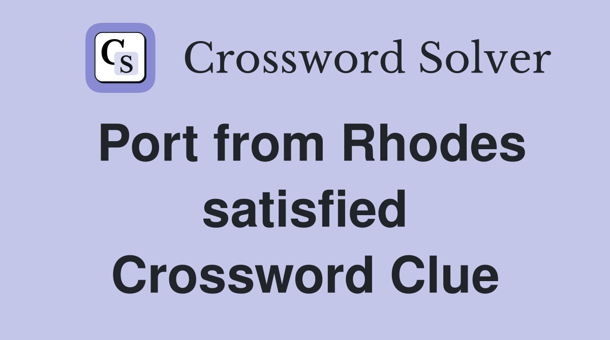 Port from Rhodes satisfied Crossword Clue