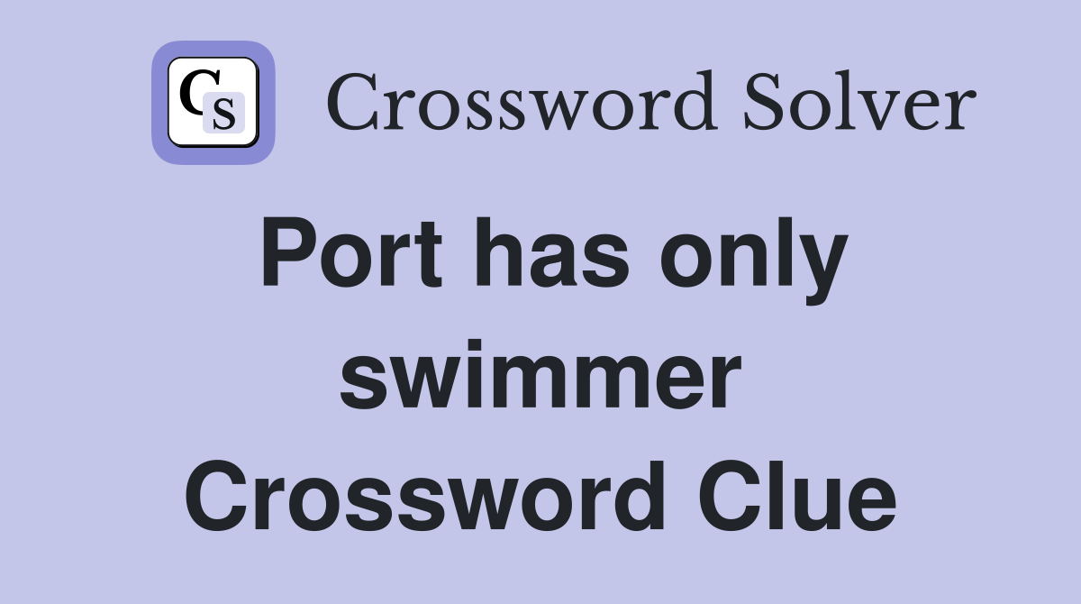 Port has only swimmer Crossword Clue