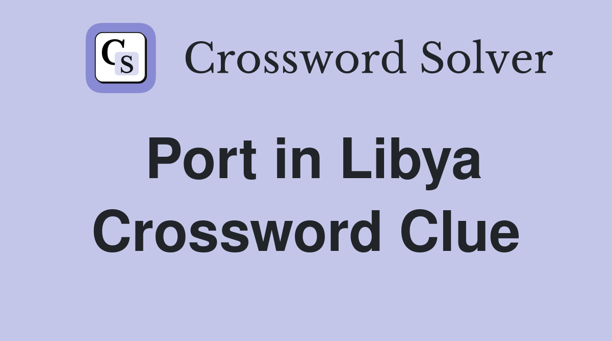 Port in Libya Crossword Clue