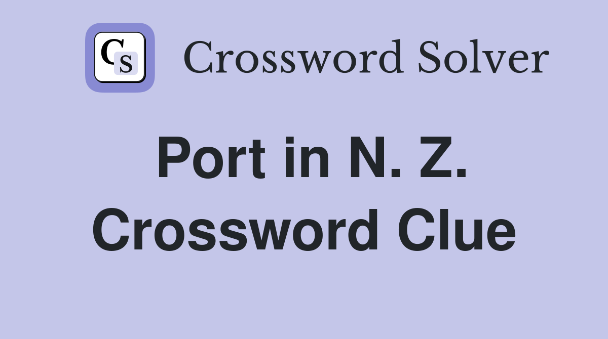 Port in N. Z. Crossword Clue