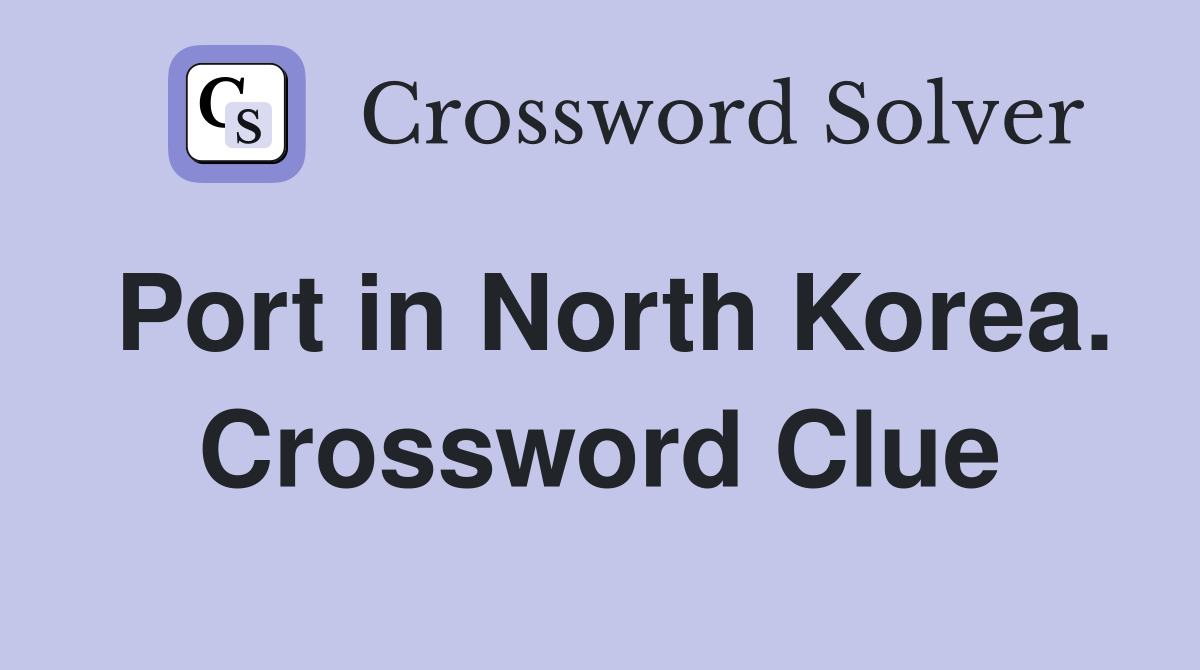 Port in North Korea. Crossword Clue