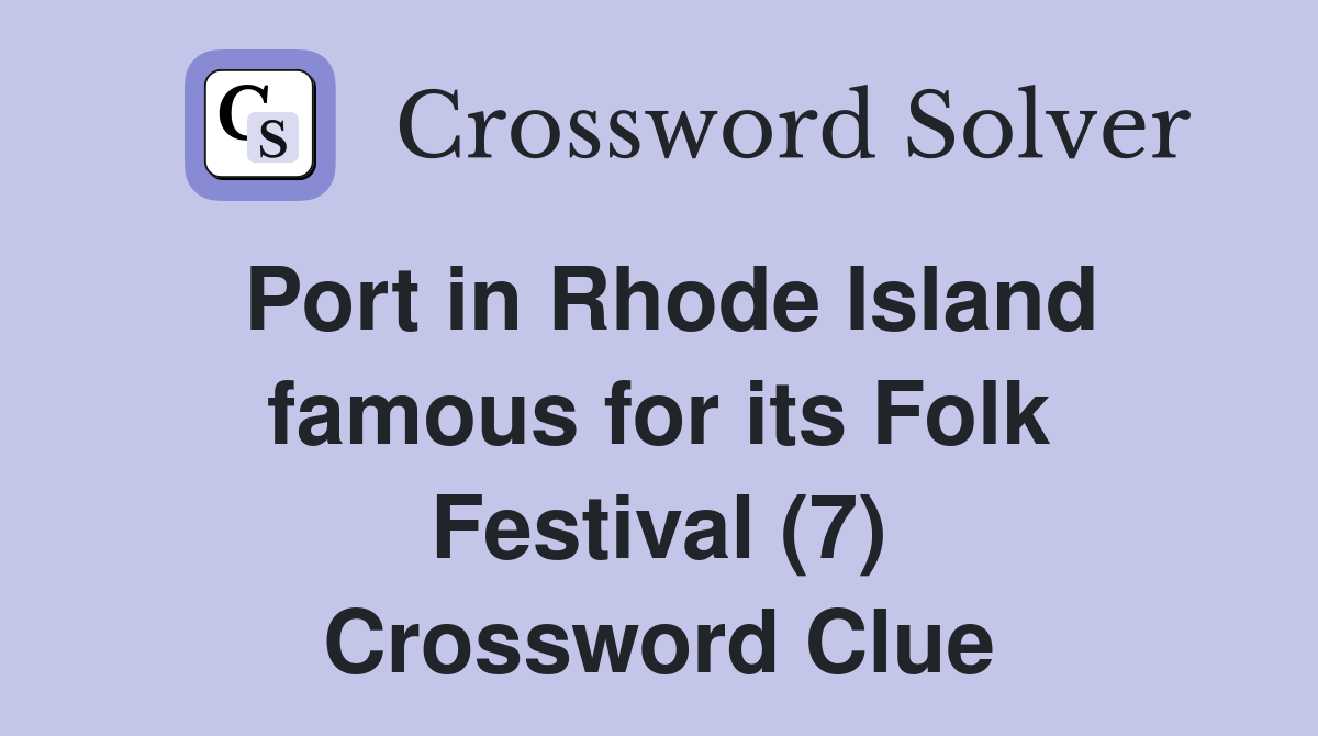 Port in Rhode Island famous for its Folk Festival (7) Crossword Clue