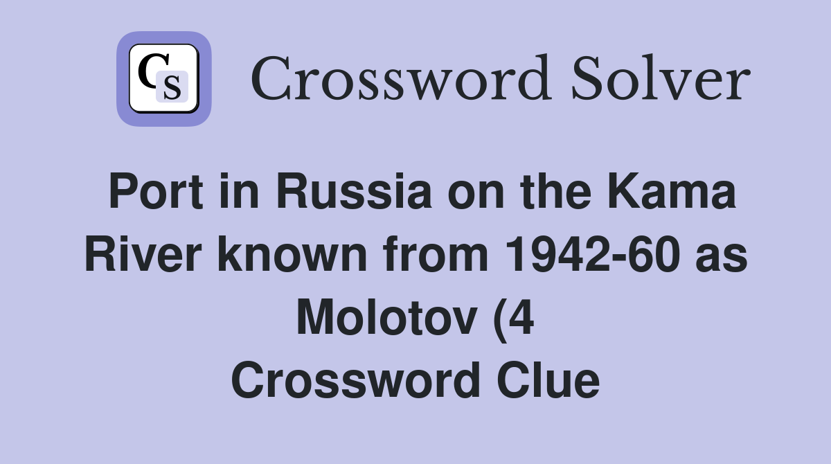 Port in Russia on the Kama River known from 1942 60 as Molotov (4 Port in Russia on the Kama River known from 1942 60 as Molotov (4