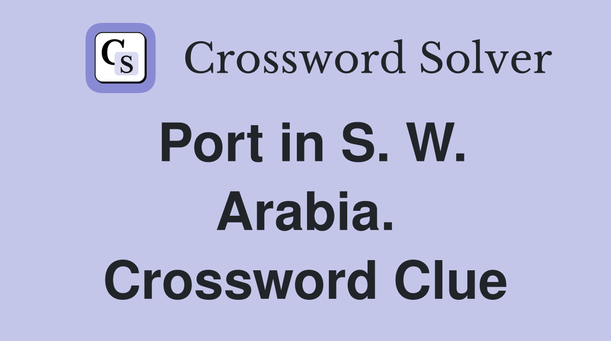 Port in S. W. Arabia. Crossword Clue
