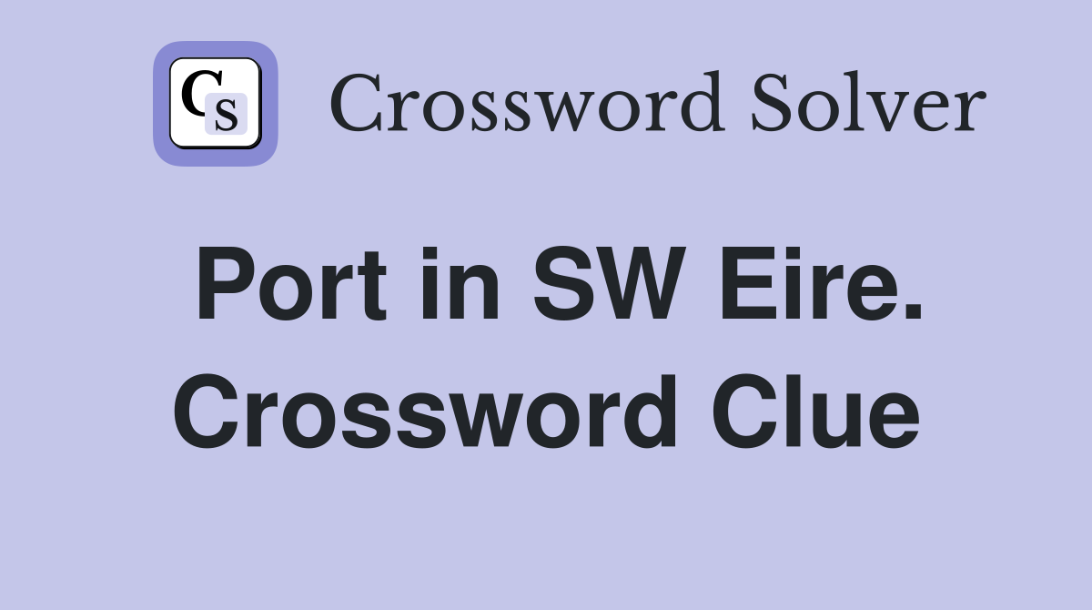 Port in SW Eire. Crossword Clue