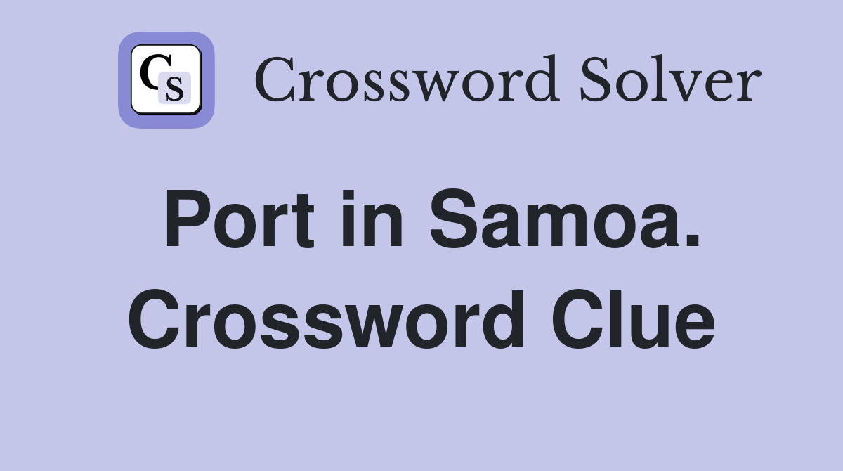 Port in Samoa. Crossword Clue