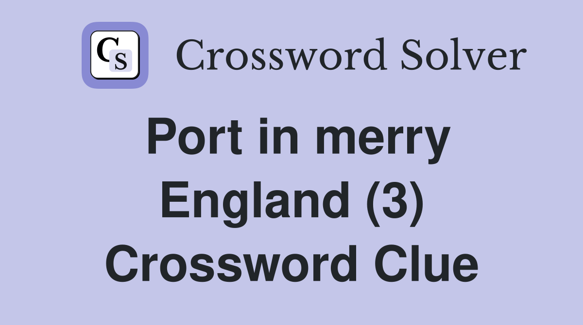 Port in merry England (3) Crossword Clue