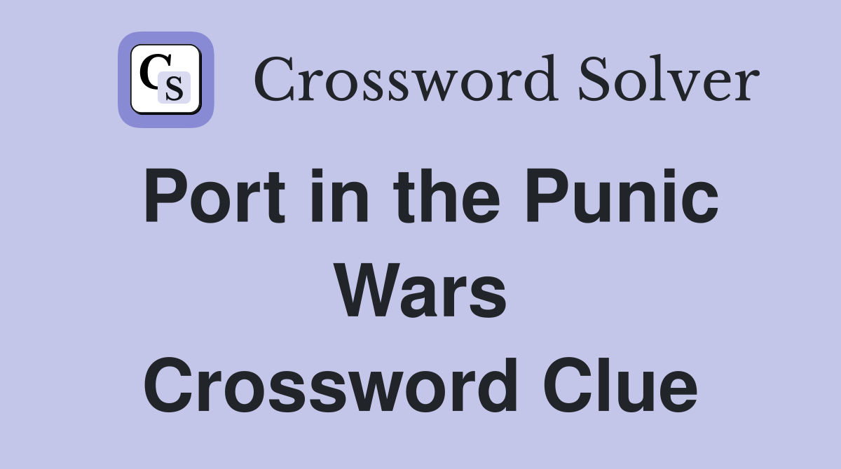Port in the Punic Wars Crossword Clue