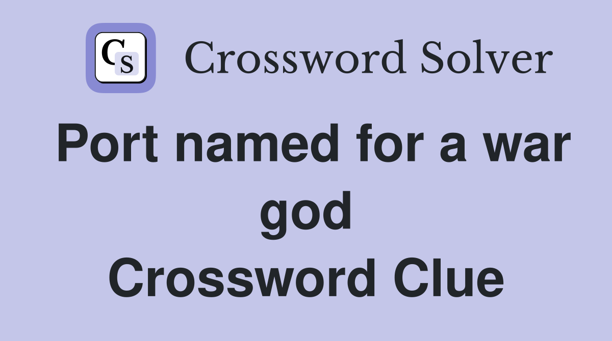 Port named for a war god Crossword Clue